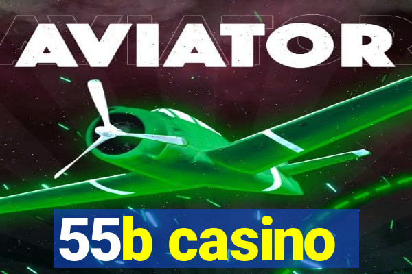 55b casino